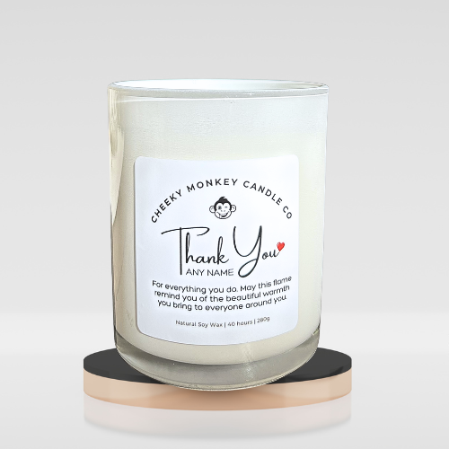 Thank You [Name] for everything you do. May this flame remind you of the beautiful warmth you bring to everyone around you.