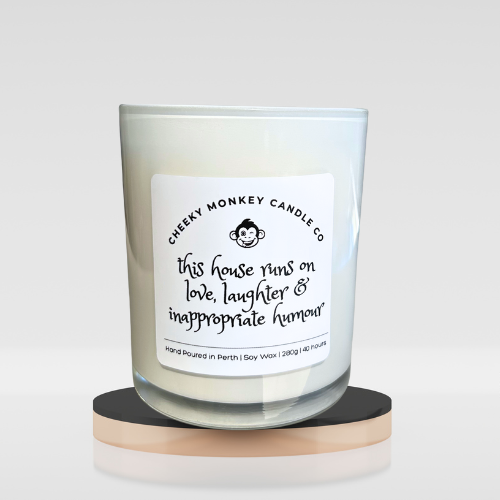 this house runs on love, laughter & inappropriate humour