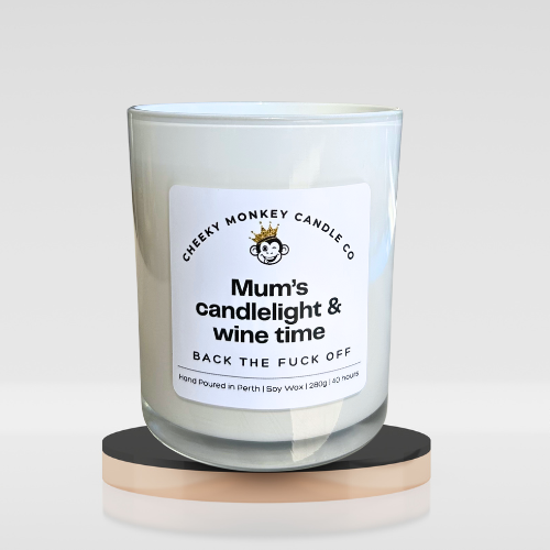 mum's candlelight & wine time - back the fuck off
