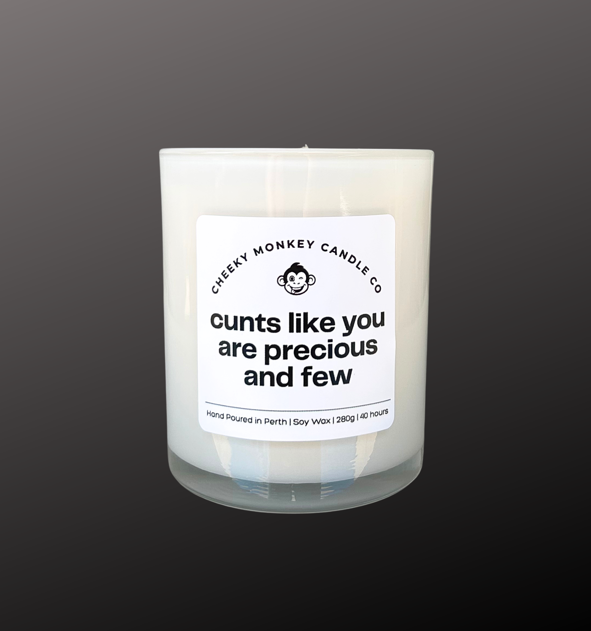 cunts like you are precious and few