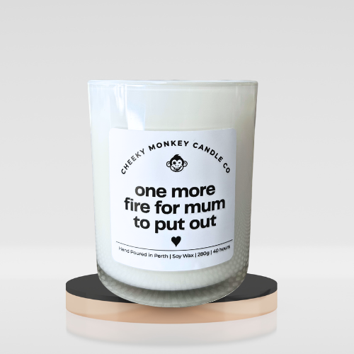 one more fire for mum to put out