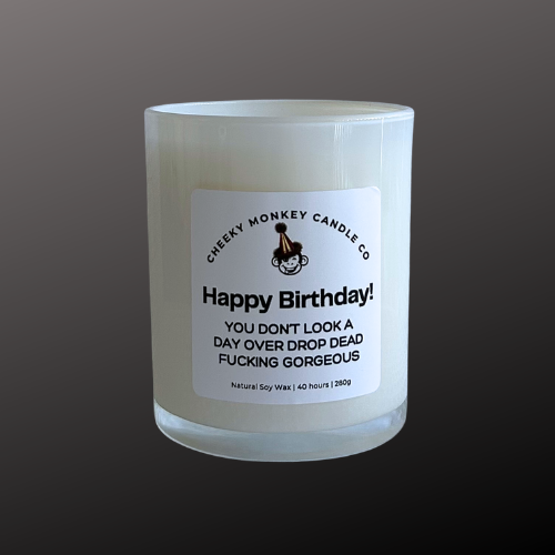 Happy Birthday! You don't look a day over drop dead fucking gorgeous