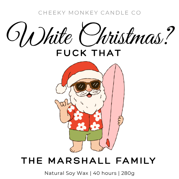 White Christmas? Fuck That -  The [Family Name]