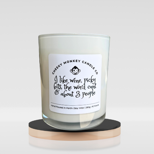 I like wine, picky bits, the word cunt & about 3 people