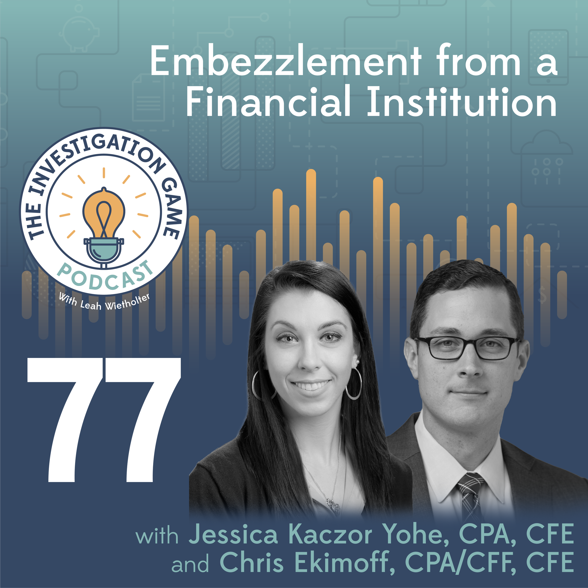 Episode 77: Embezzlement from a Financial Institution | Chris Ekimoff & Jessica Yohe