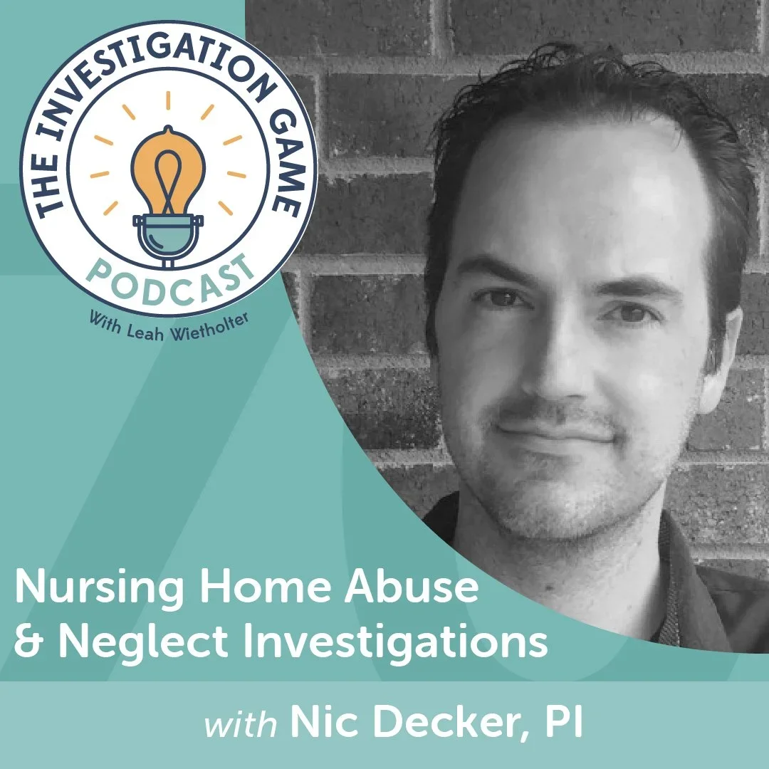 Episode 70: Nursing Home Abuse &amp; Neglect Investigations with Nic Decker, PI