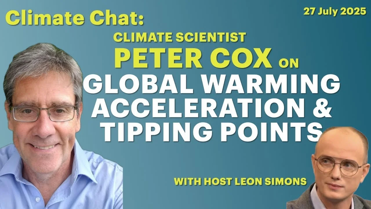 Promotional graphic for a climate science discussion with photos of Peter Cox and host Leon Simons, titled 'Climate Chat' dated July 27, 2025, discussing 'Global Warming Acceleration & Tipping Points.'