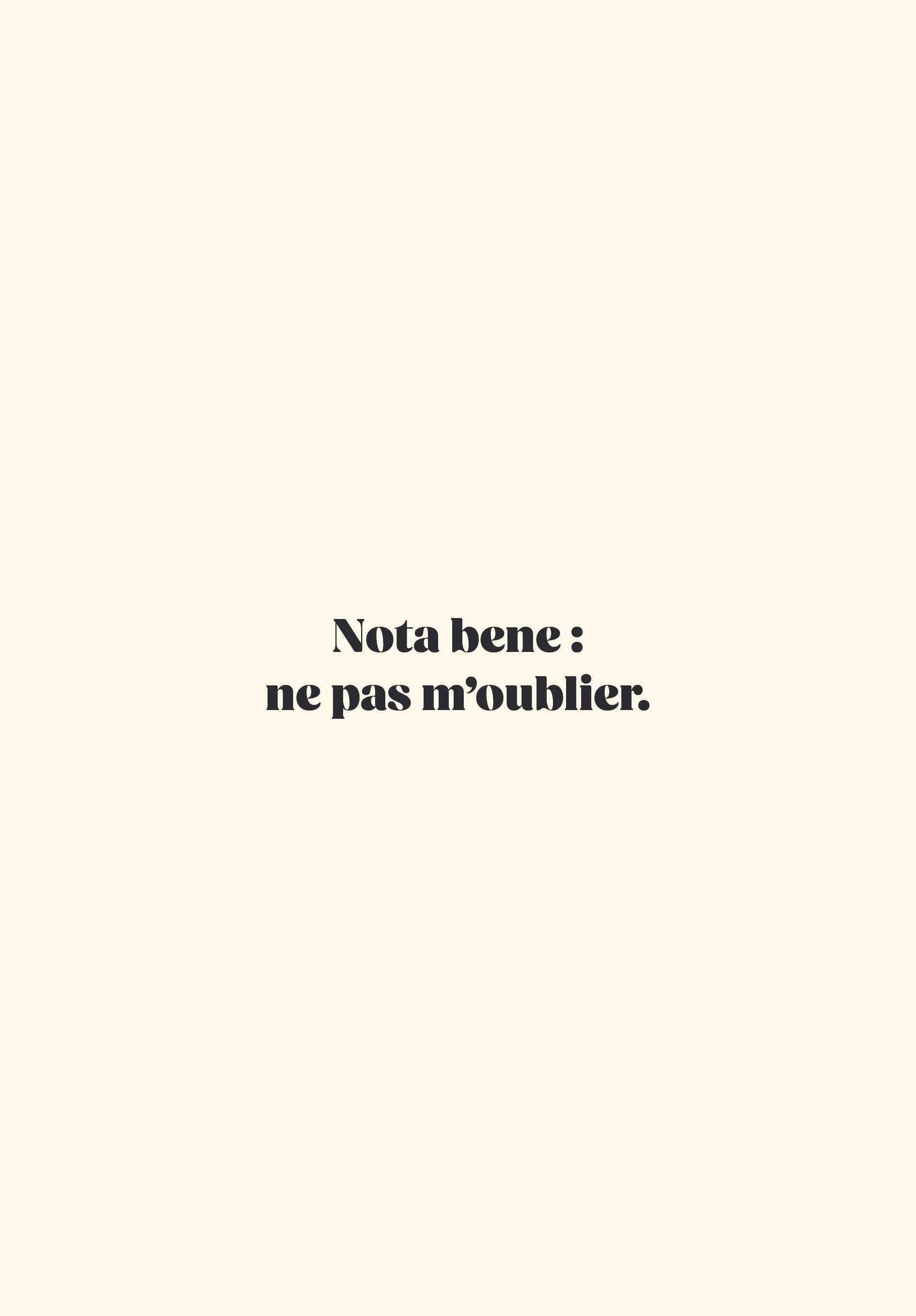 Une citation en français : "Nota bene : ne pas m'oublier"