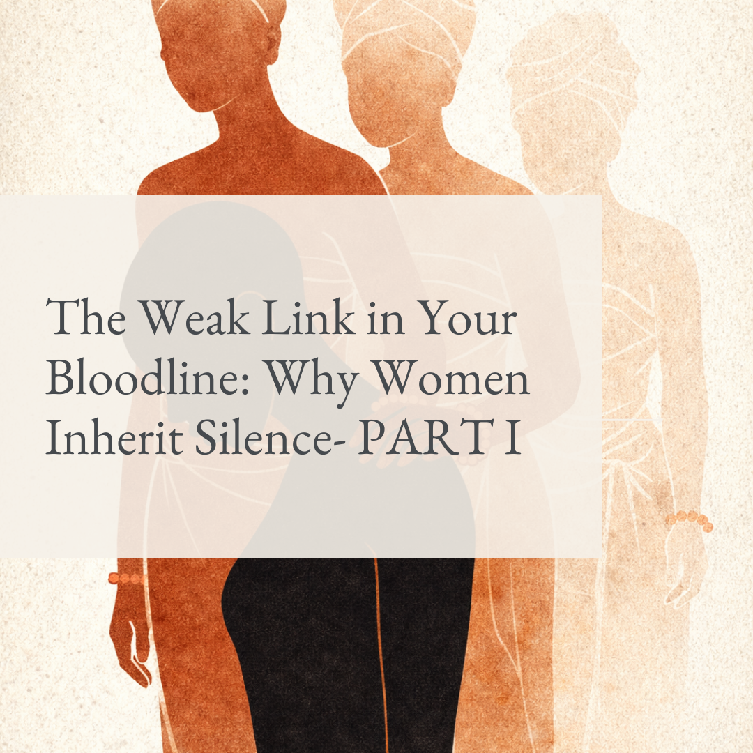The Weak Link in Your Bloodline: Why Women Inherit Silence- PART I