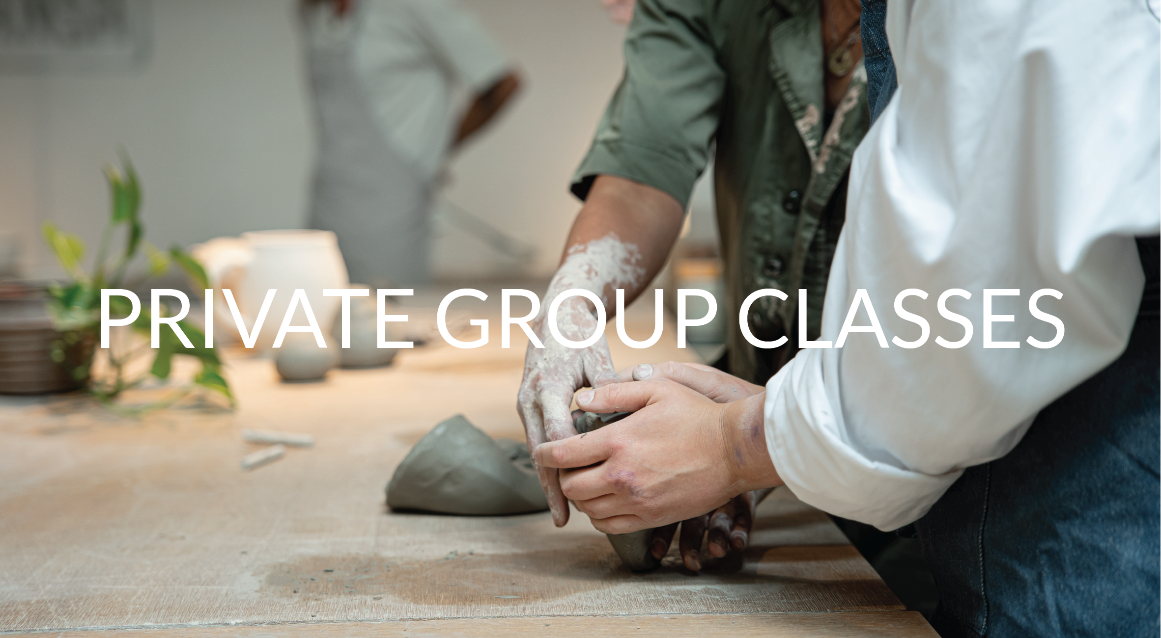 People participating in a pottery class, shaping clay on a table with pottery tools and supplies around, with the text 'Private Group Classes' overlaid.
