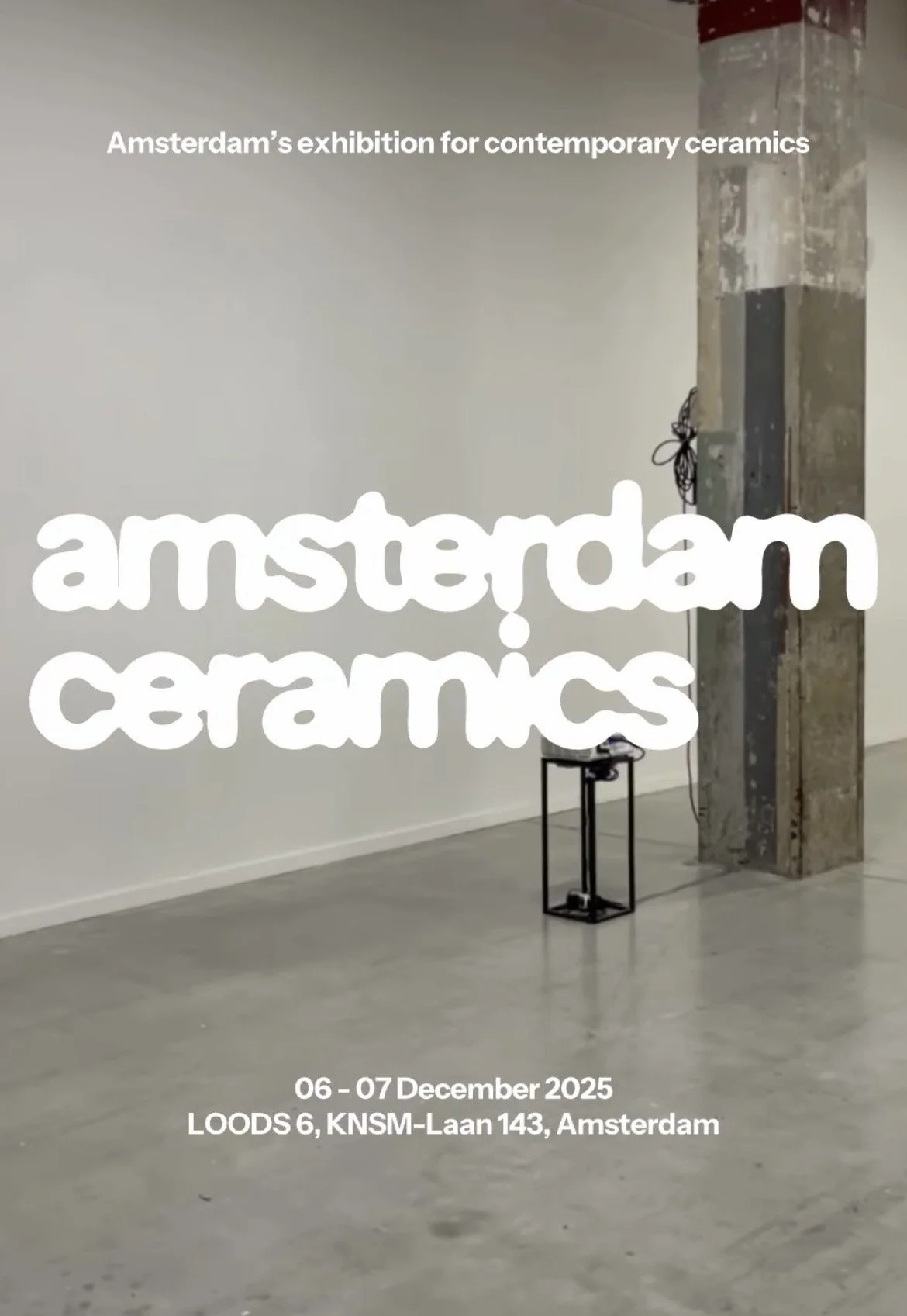 Poster for Amsterdam ceramics exhibition with dates December 6-7, 2025, location LOODS 6, KNSM-Laan 143, Amsterdam, showing a minimalist interior with concrete floor and decor.