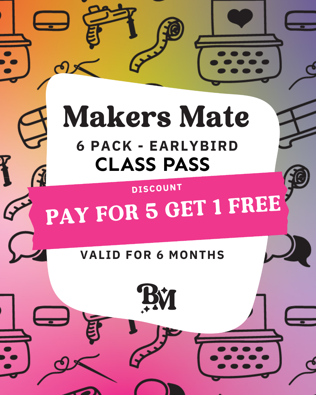 Makers Mate 6 Class Pass