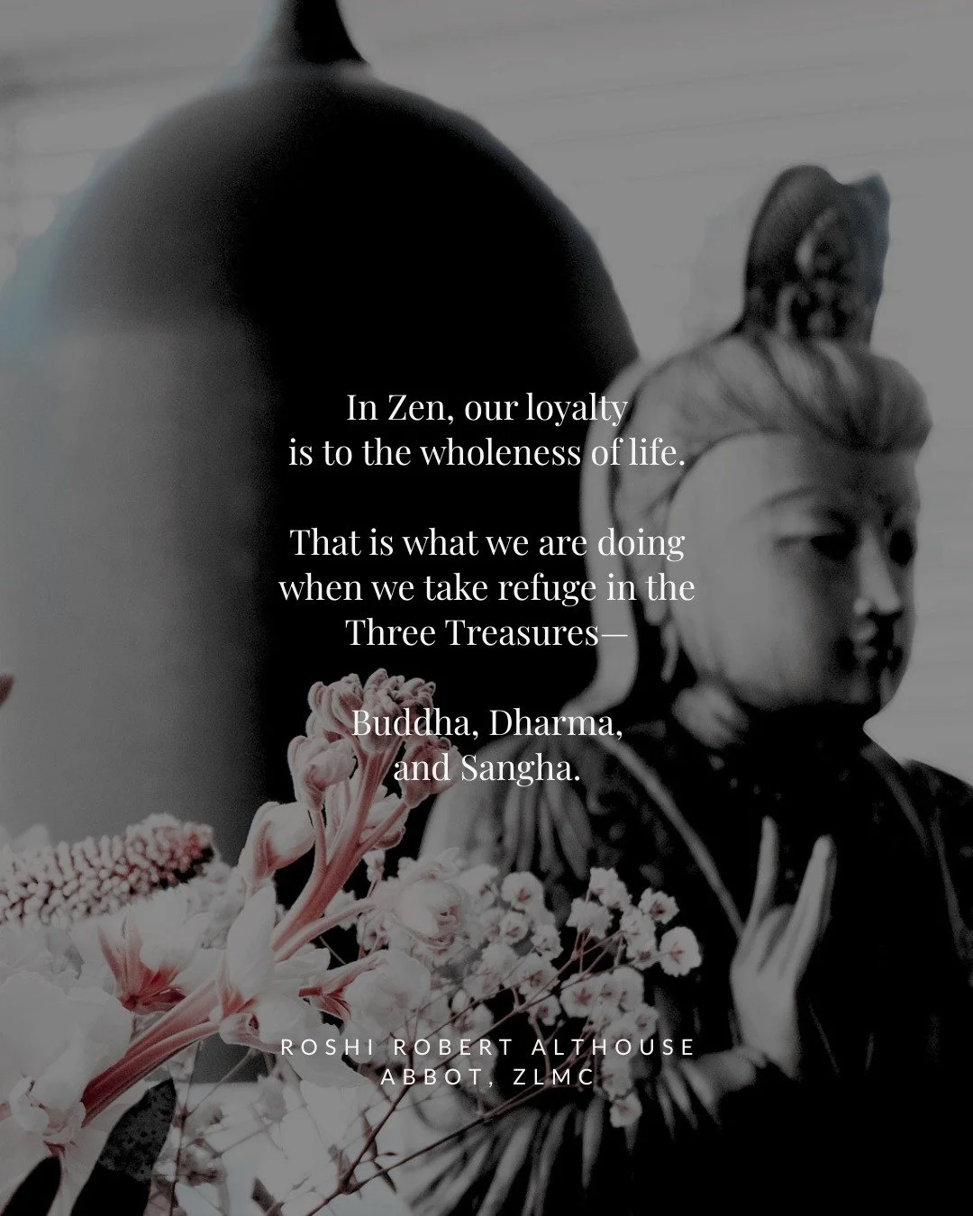Quote by Roshi Robert Althouse

#OakParkIllinois #ZLMC #ZenLife #ZenPractice