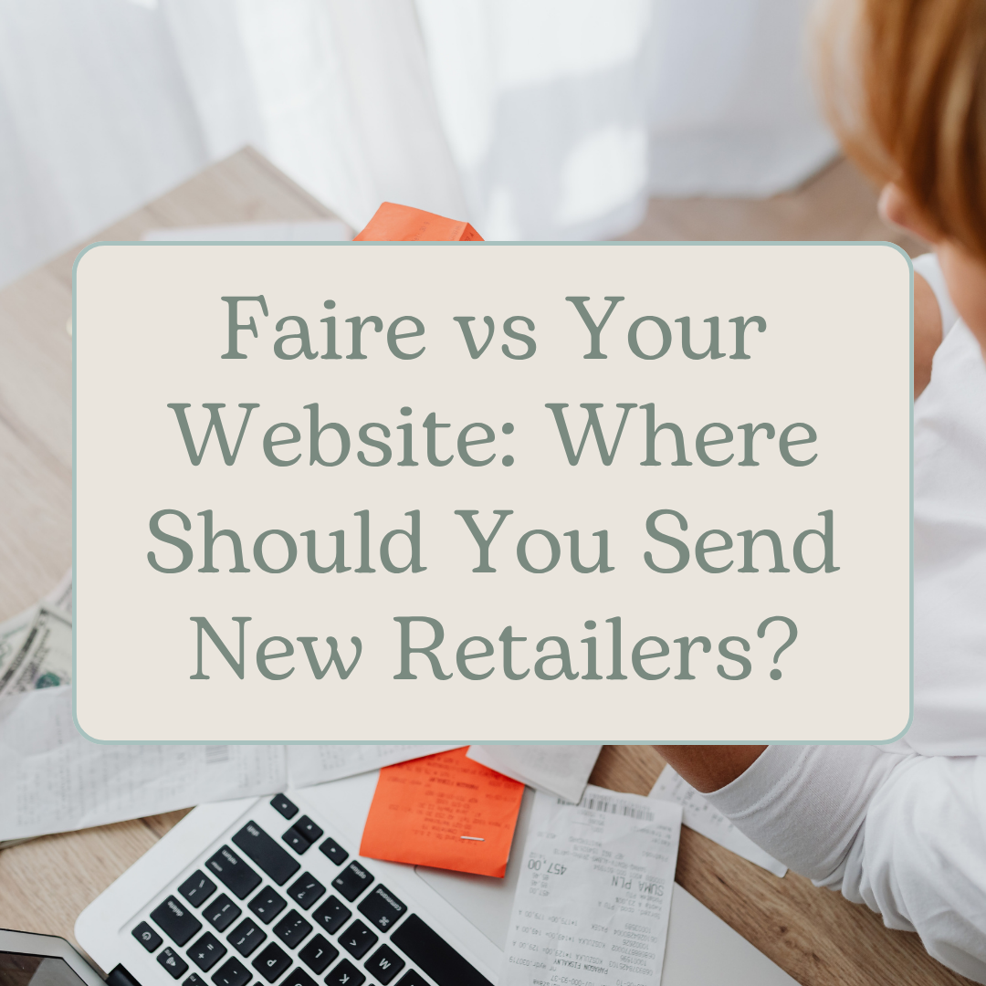 Faire vs Your Website: Where Should You Send New Retailers?