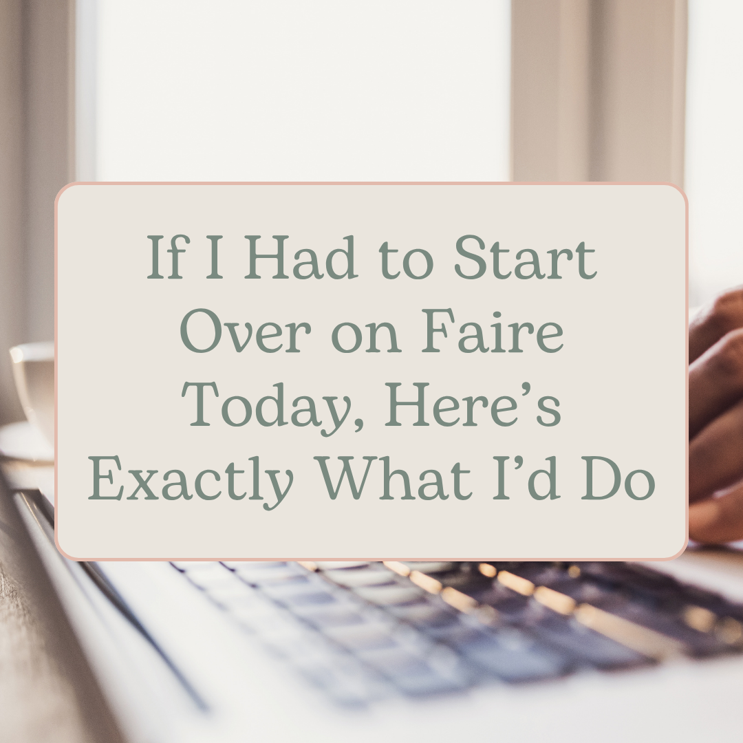 If I Had to Start Over on Faire Today, Here’s Exactly What I’d Do