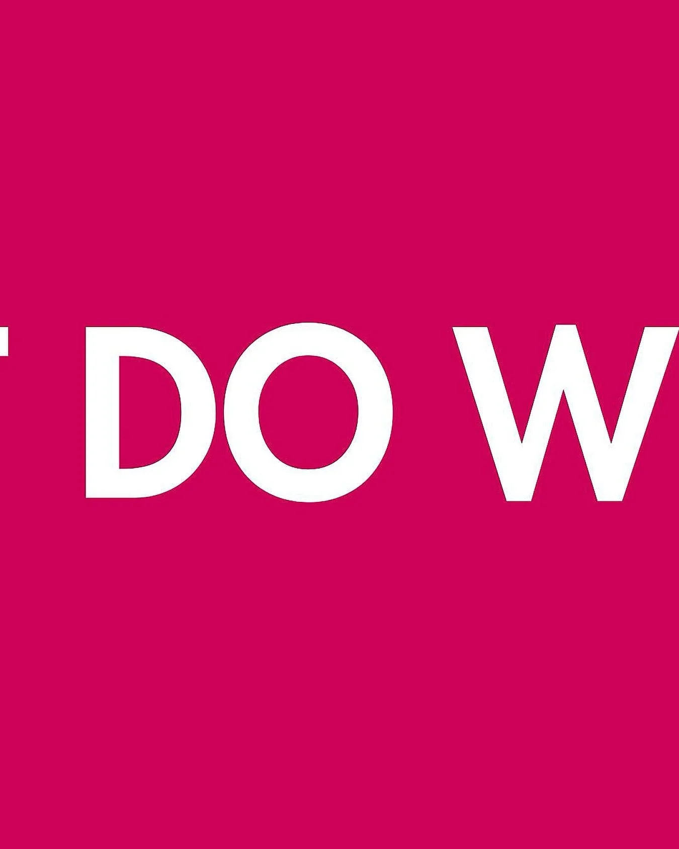 WHAT DO WE DO?