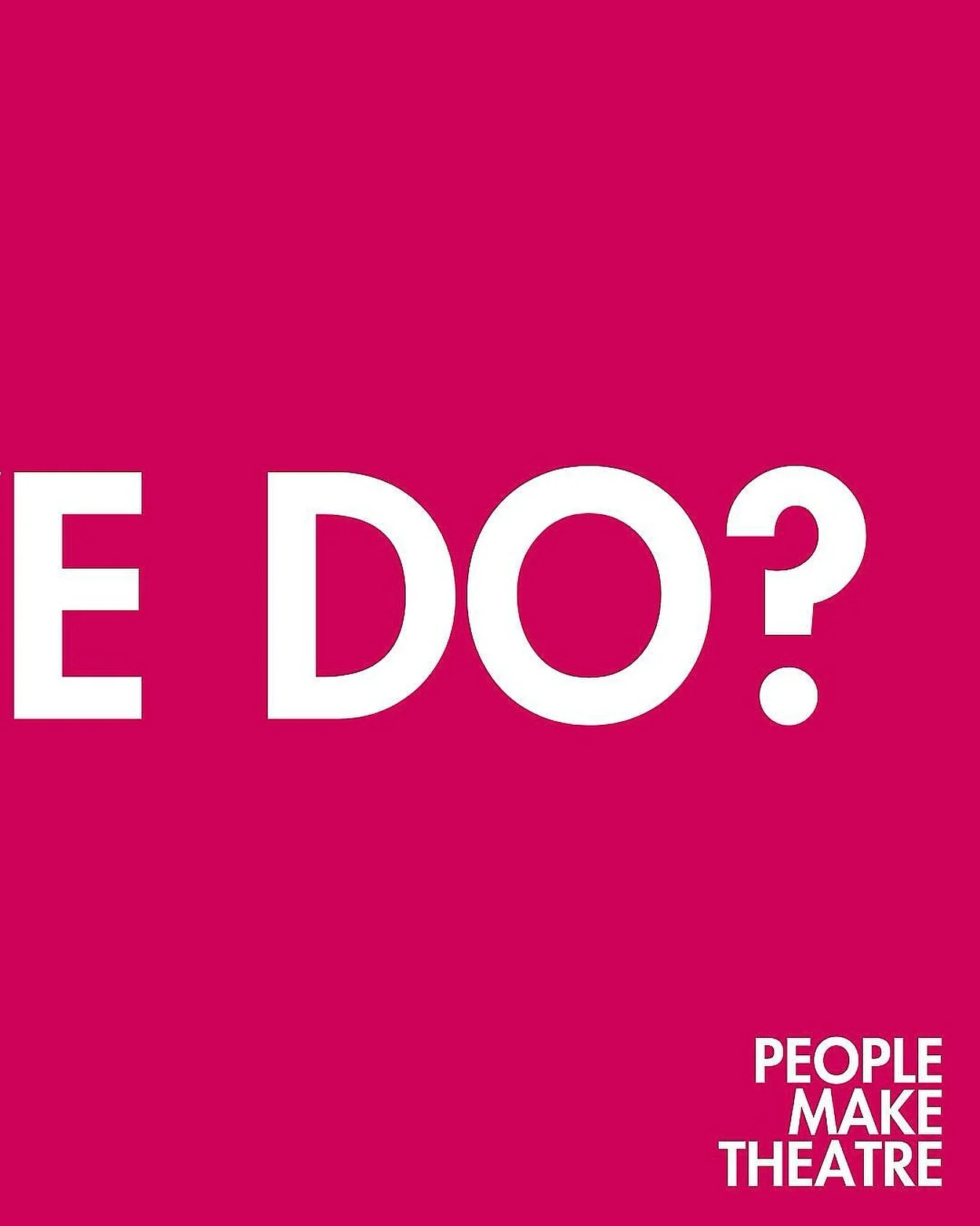 WHAT DO WE DO?