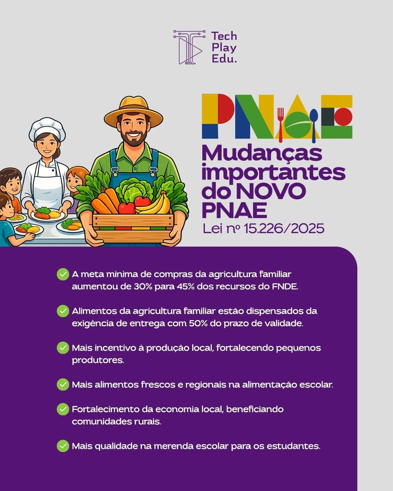 Com o novo PNAE, mais alimentos da agricultura familiar passam a fazer parte da alimenta&ccedil;&atilde;o nas escolas. Isso significa comida mais fresca, valoriza&ccedil;&atilde;o da produ&ccedil;&atilde;o local e mais oportunidades para quem vive do