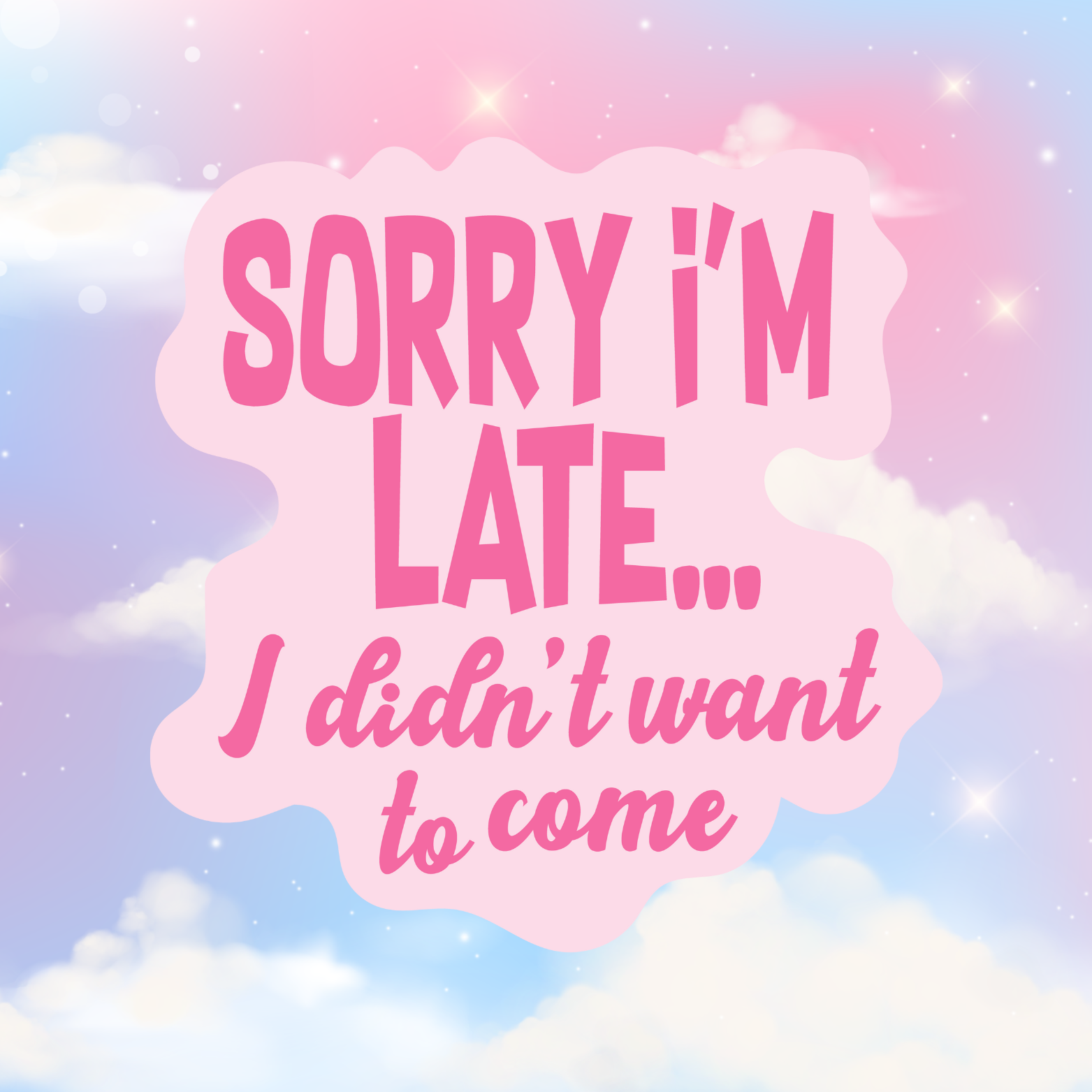 Sorry I’m Late… I Didn’t Want to Come
