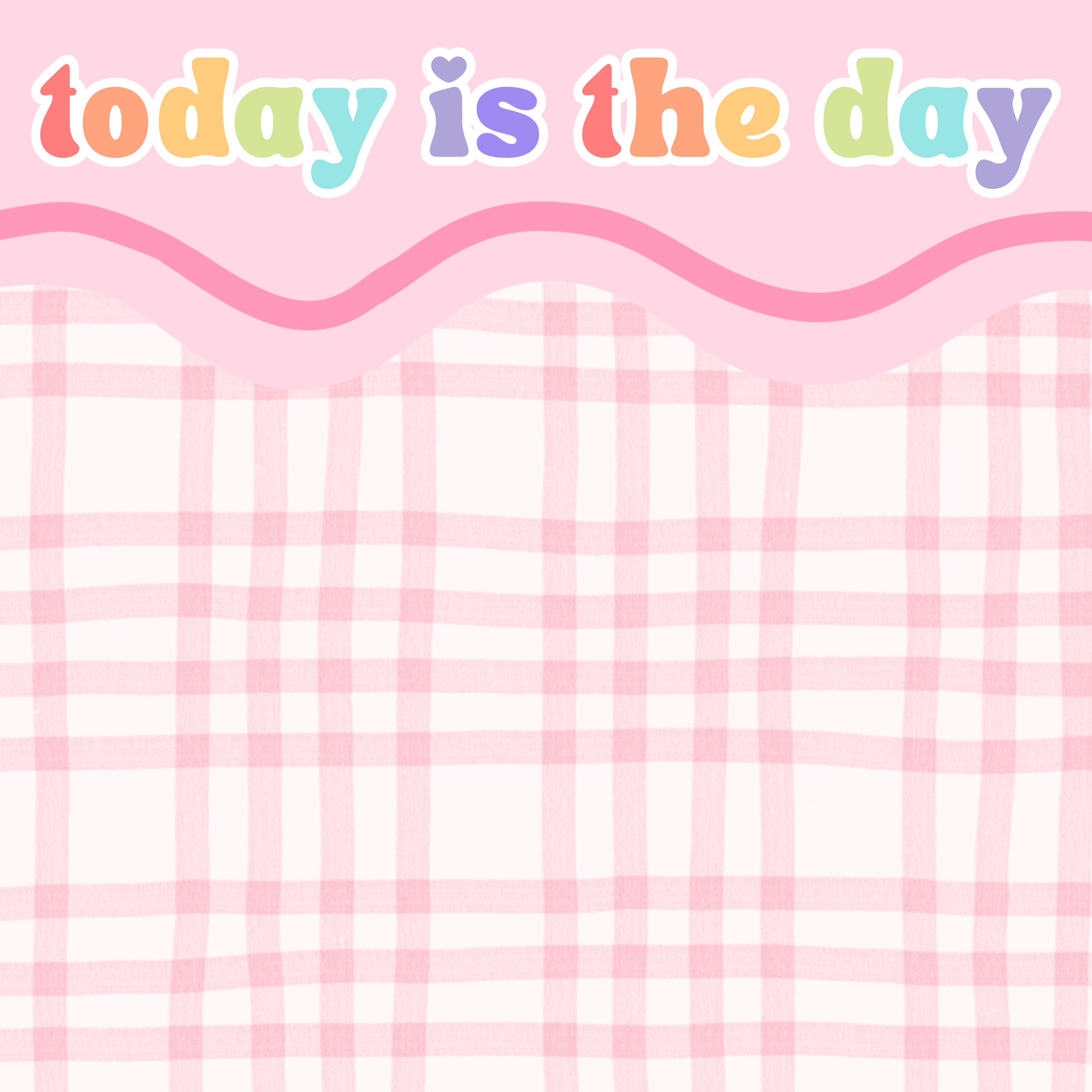 Today Is The Day – Sticky Notes