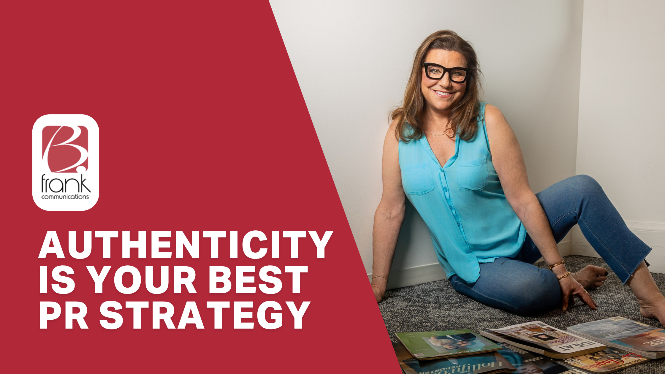 Nothing in PR Is More Powerful Than Being Authentically You