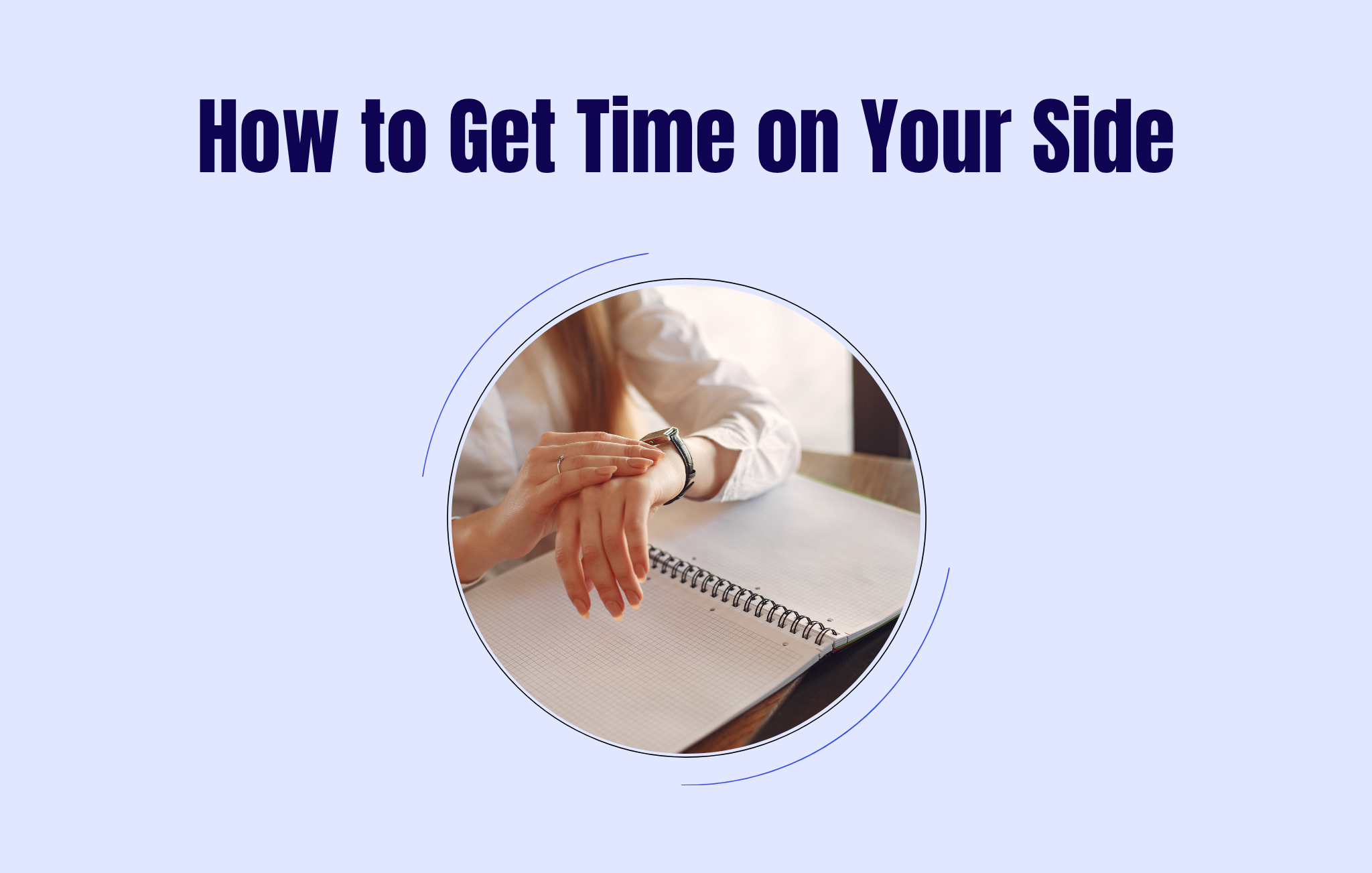 How to Get Time on Your Side