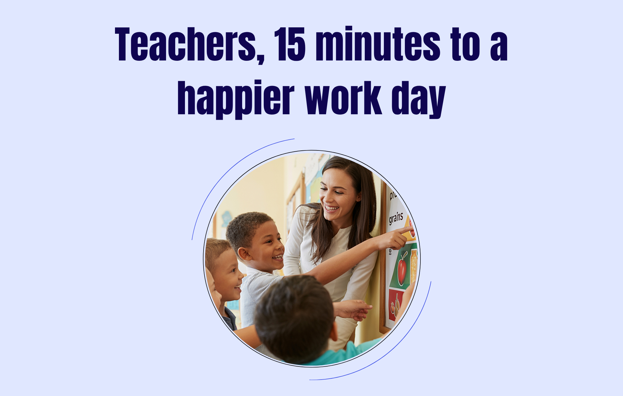 Teachers, 15 minutes to a happier work day