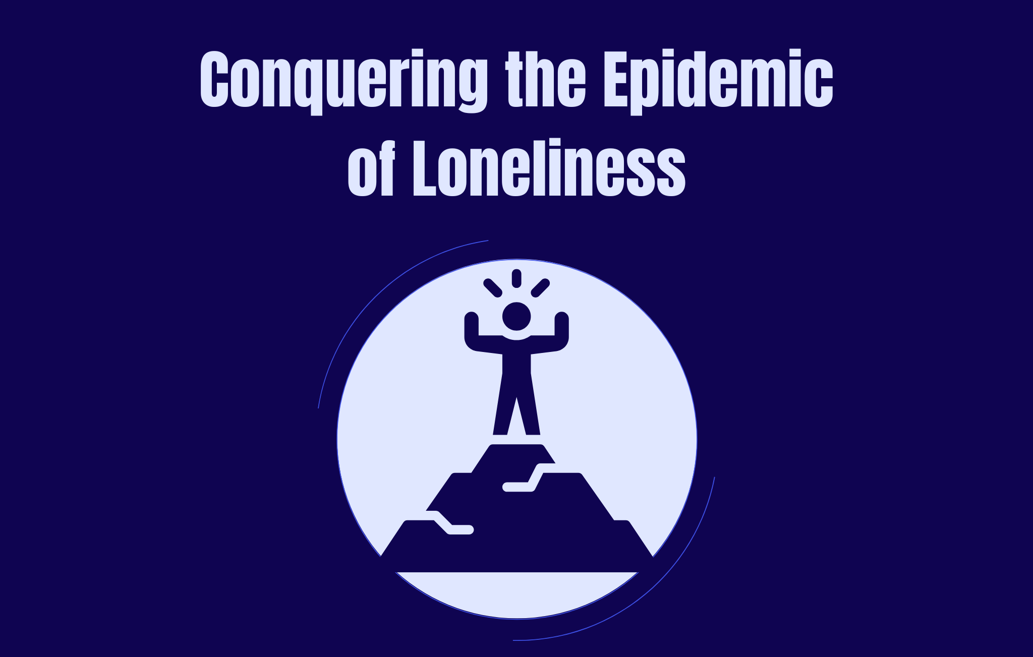 Conquering the Epidemic of Loneliness&nbsp;