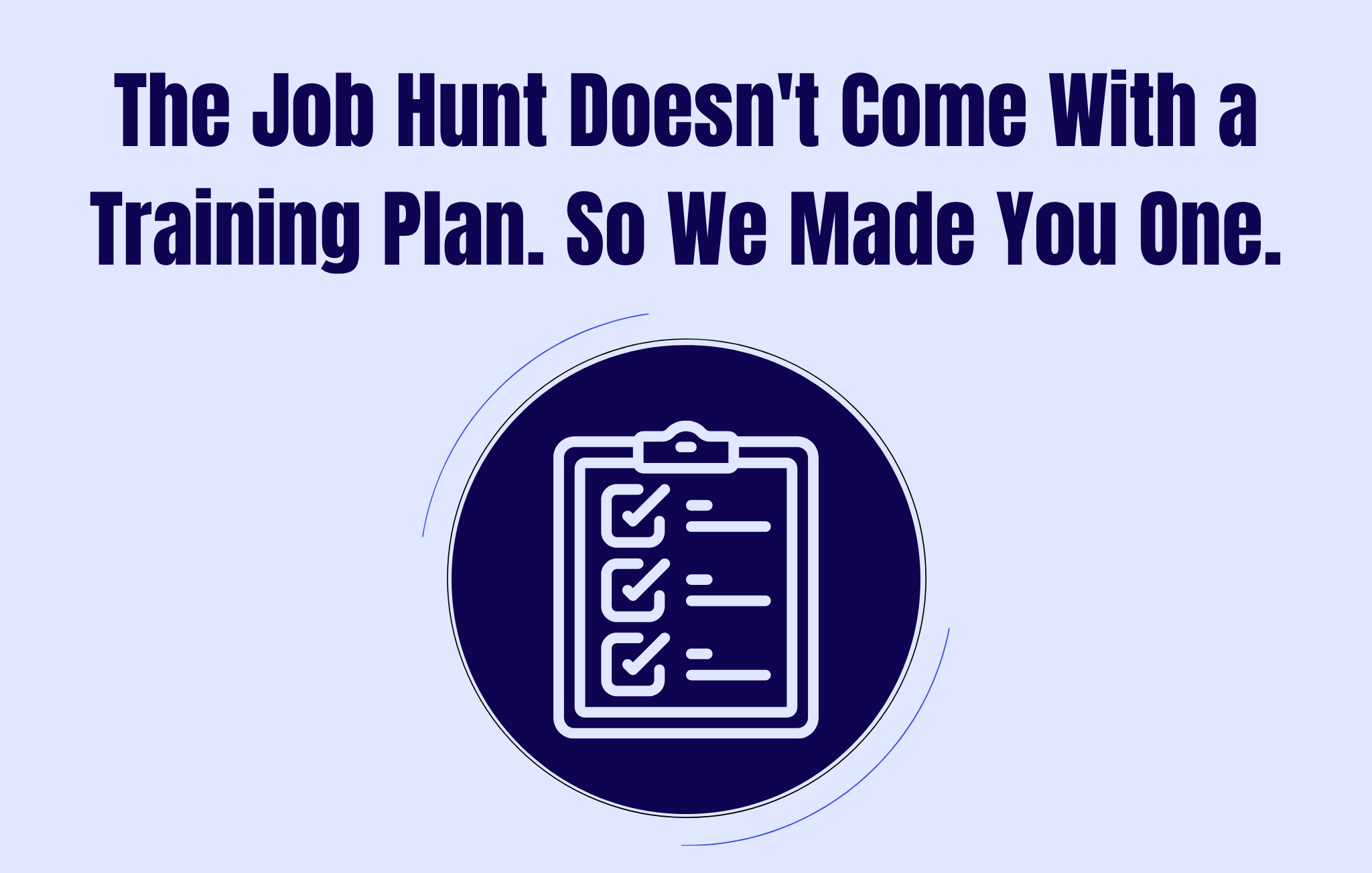 The Job Hunt Doesn't Come With a Training Plan. So We Made You One.