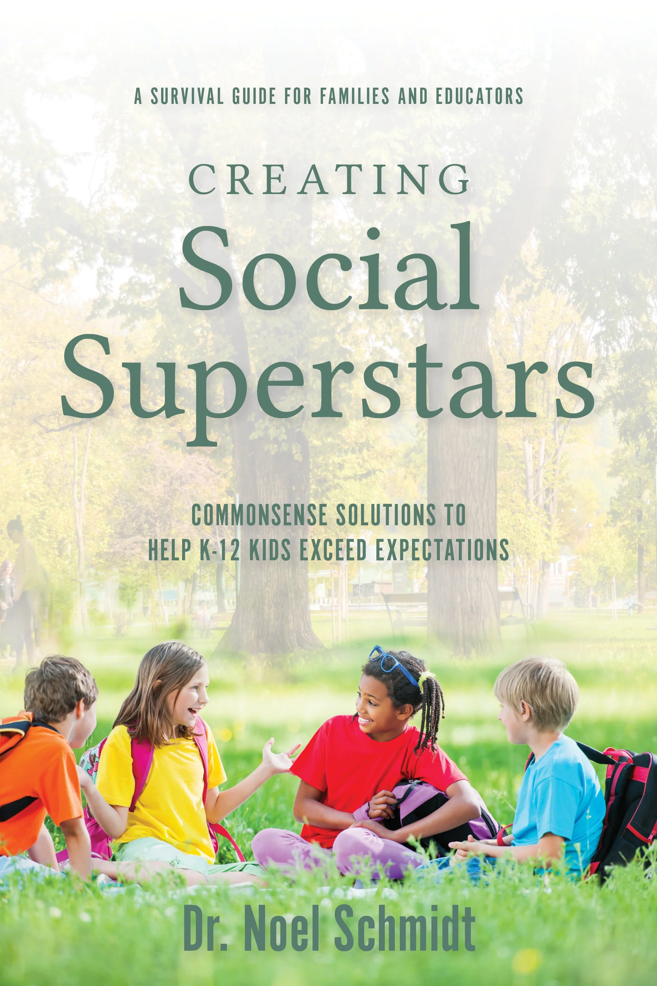 Creating Social Superstars: Commonsense Solutions to Help K-12 Kids Exceed Expectations