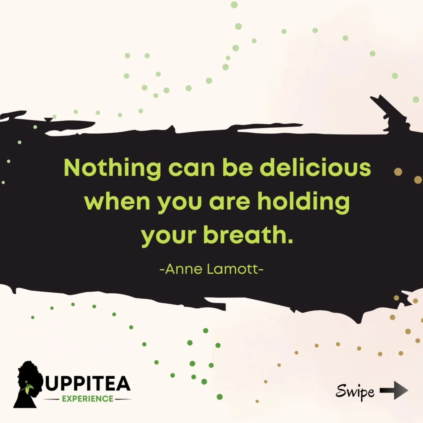 &quot;Nothing can be delicious when you are holding your breath.&quot; - Anne Lamott

You see, we have this thing called the olfactory system.

It's the sensory system for smell, which is essential to our perception of FLAVOR. 

When we swallow a sip