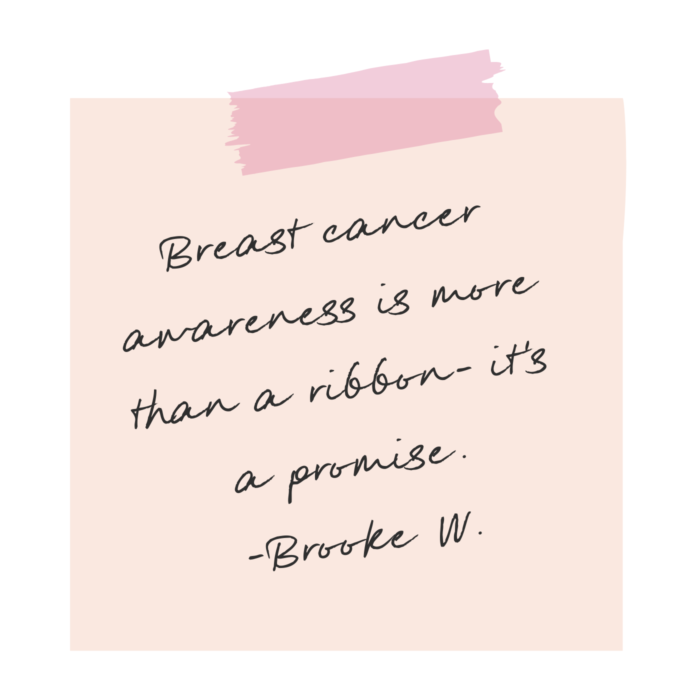 Inspirational quote on breast cancer awareness by Brooke W., written on a pink note with a pink tape at the top.