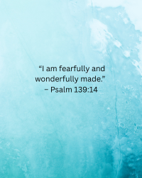 A blue watercolor background with the quote, "I am fearfully and wonderfully made." - Psalm 139:14.