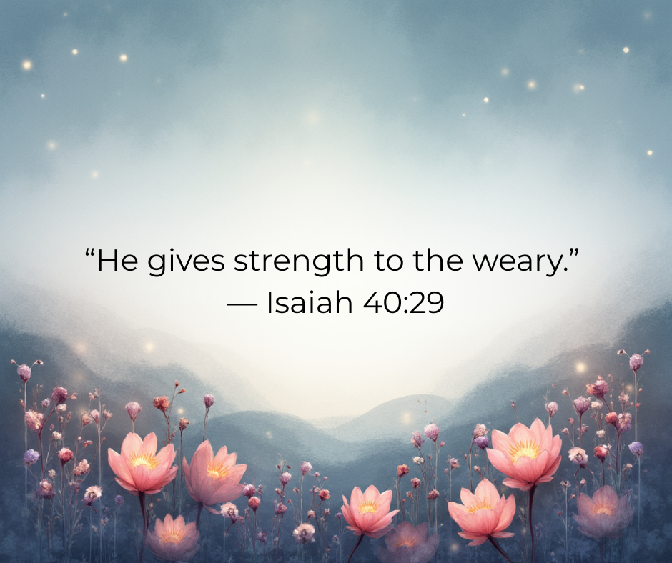 "Field of flowers with mountains in the background text reads He Gives Strength to the Weary."