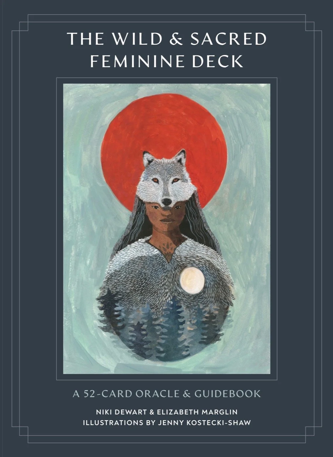 Cover of a guidebook titled 'The Wild & Sacred Feminine Deck' featuring an illustration of a woman with dark hair, wearing a fur cloak, with a wolf's face over her head, a full moon on her chest, a large red sun in the background, and a reflection of pine trees at the bottom.