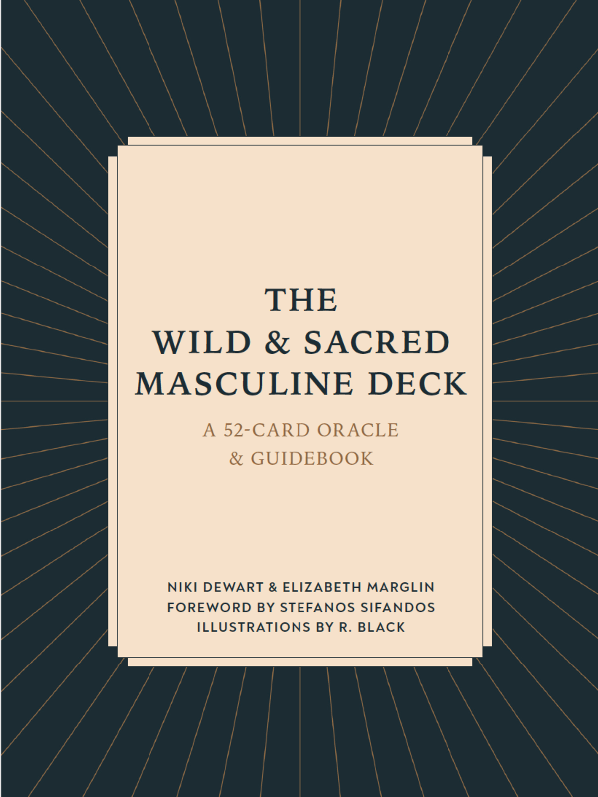 The cover of a book titled "The Wild & Sacred Masculine Deck, A 52-Card Oracle & Guidebook" by Niki Dewart & Elizabeth Marglin, with foreword by Stefanos Sifandos and illustrations by R. Black. The background has a dark color with radiating gold lines, and the title is on a cream-colored rectangle.