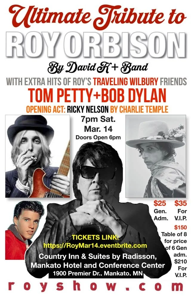 The Ultimate Tribute to Roy Orbison + WILBURYs Tom Petty + Bob Dylan. Opening Act: Ricky Nelson by Charlie Templin
