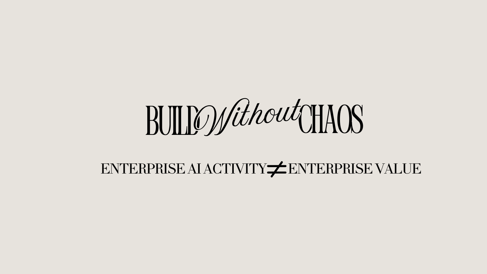 Why Enterprise AI Activity Is Not the Same as Enterprise Value