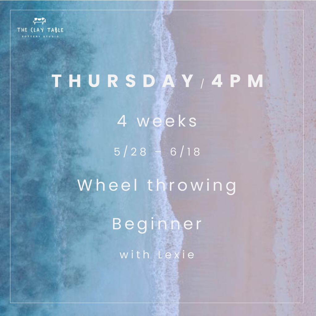 Thu 4PM Wheel throwing - Beginner (starting 5/28)