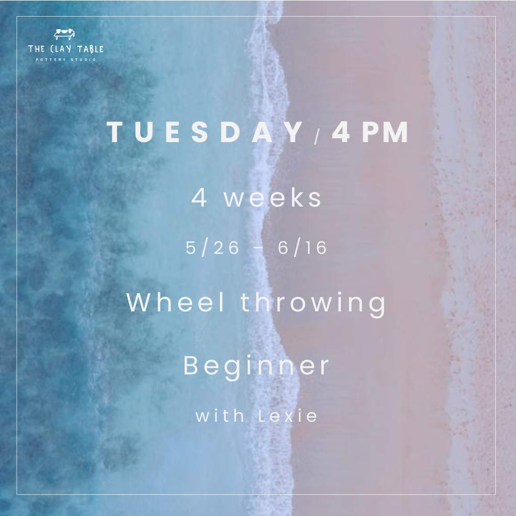 Tue 4PM Wheel throwing - Beginner (starting 5/26)