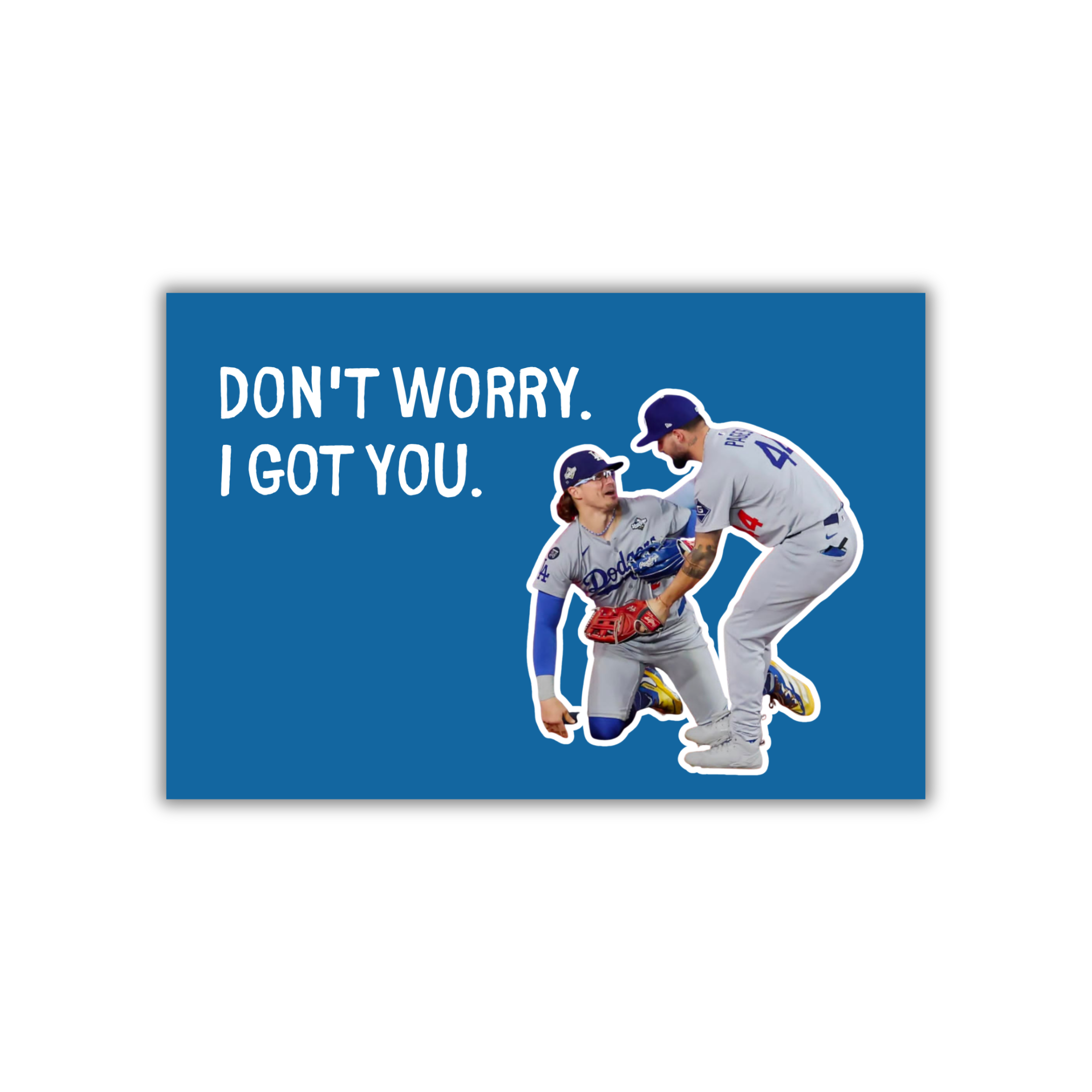 Dodger Postcard - Don't worry. I got you.