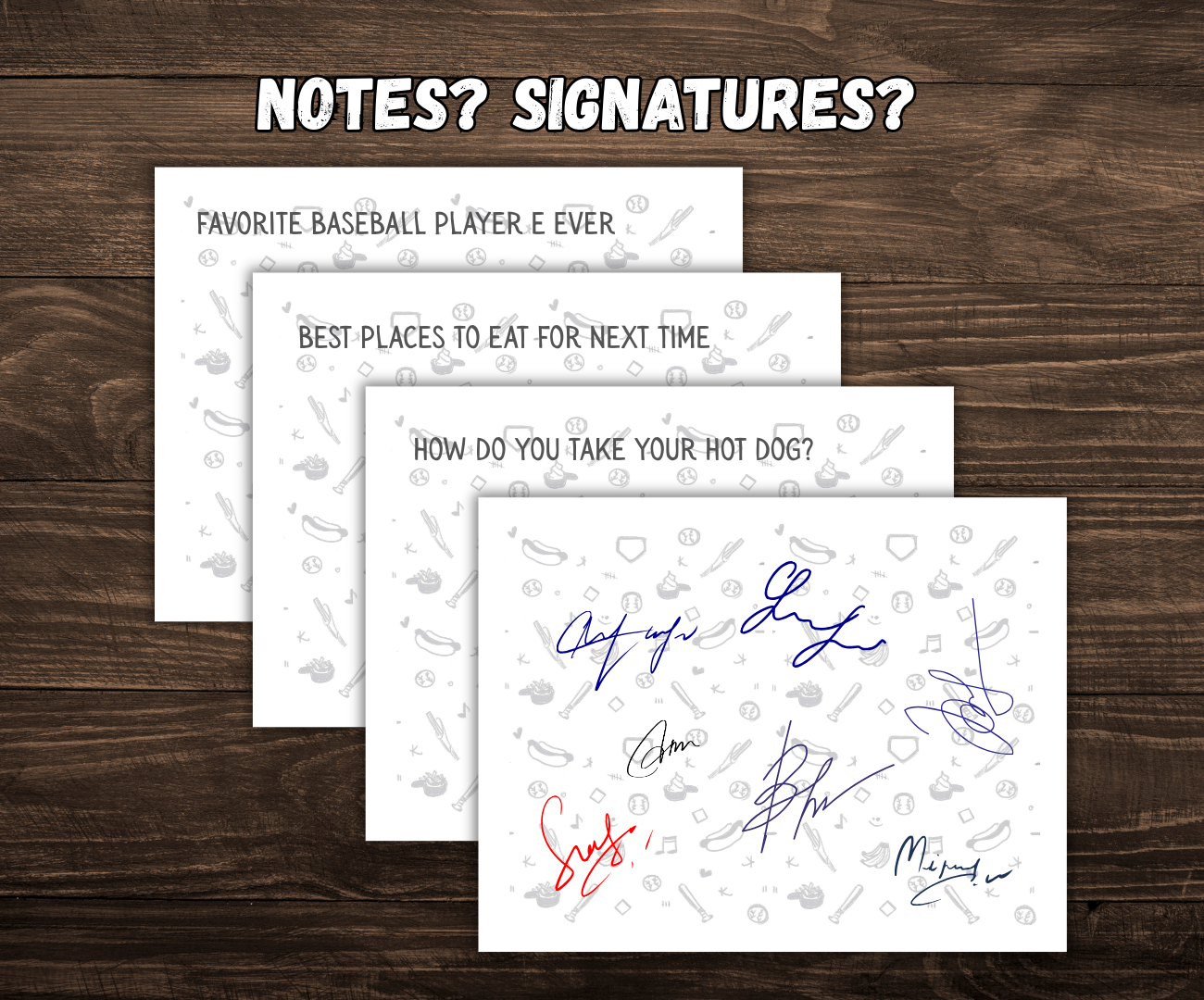 Take note of your favorite places to eat at the stadium. Have friends & family answer baseball questions during the game. Or simply use a page for signatures if you need something for them to sign. 