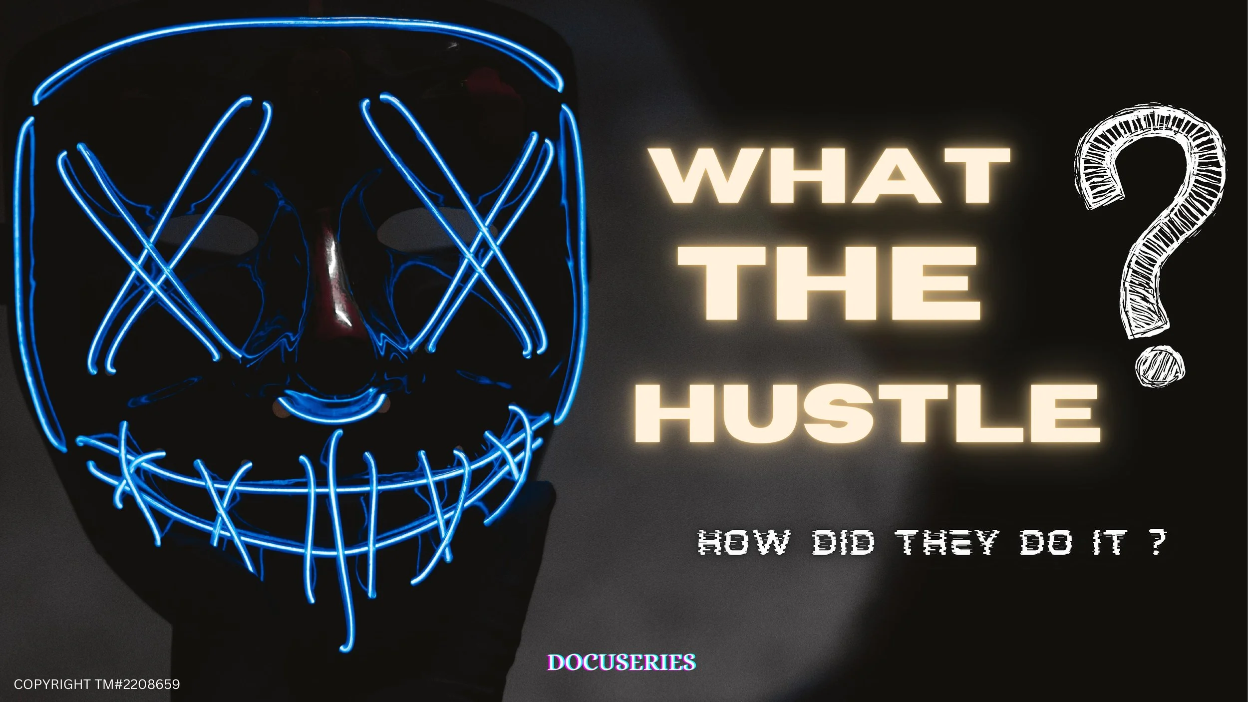 A person wearing a black mask outlined with blue neon lights in a skull shape, with the text 'What the Hustle? How did they do it?' and a large question mark on a dark background.