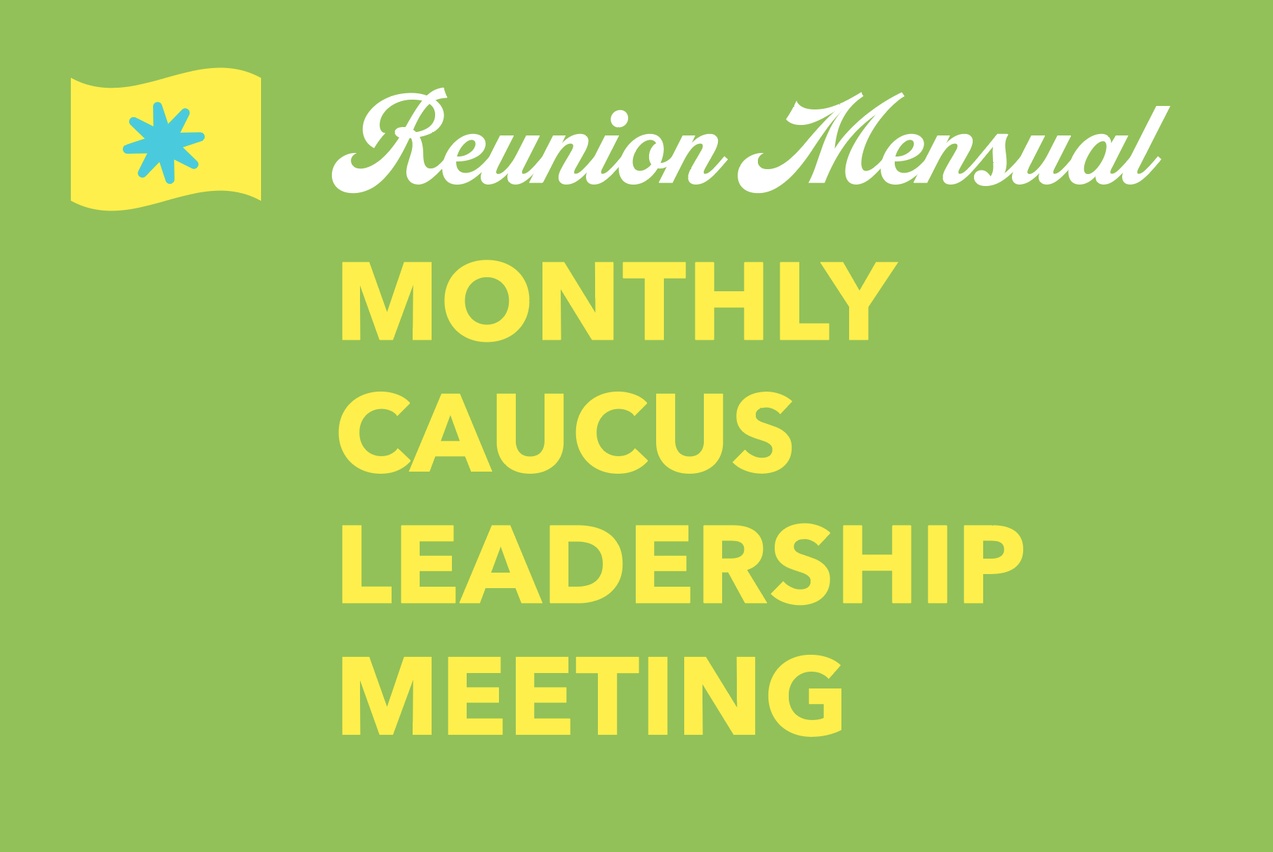 Monthly Caucus Leadership Meeting