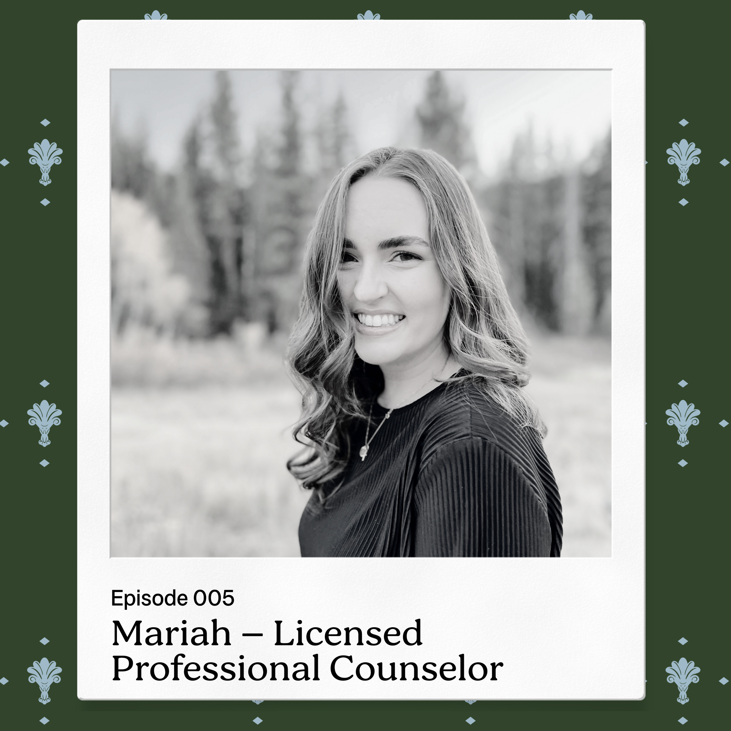 Episode 005 – Mariah, Licensed Professional Counselor