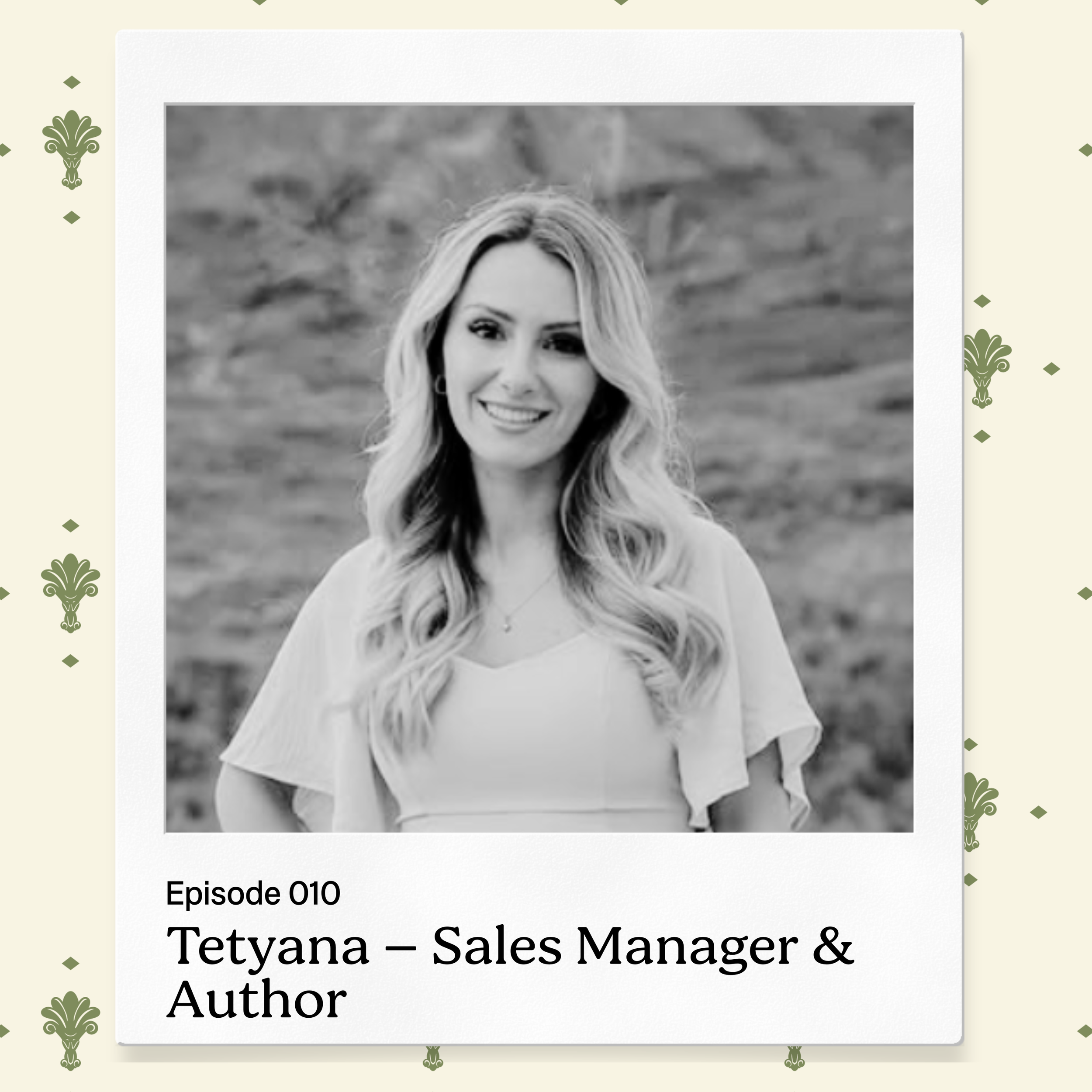 Episode 010 – Tetyana, Sales Manager &amp; Author