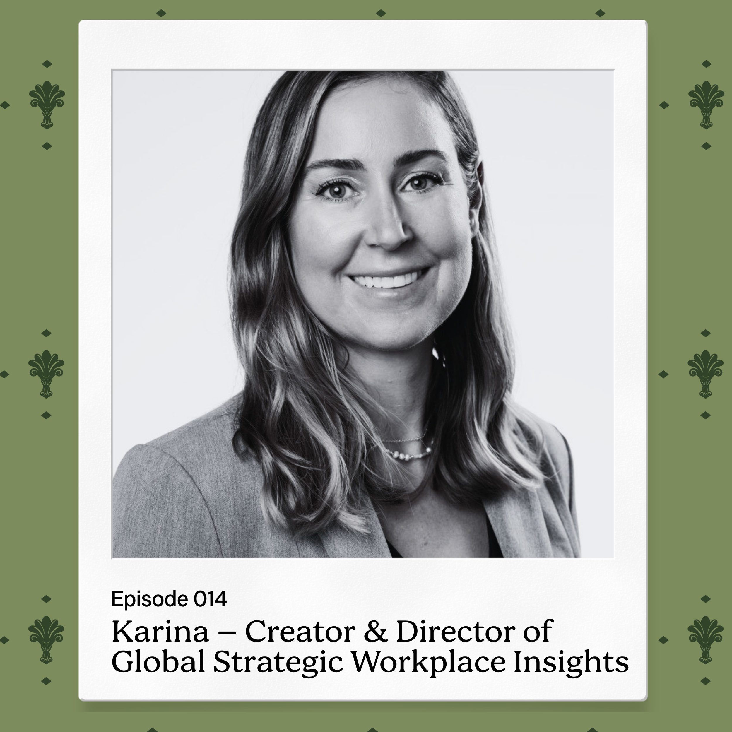 Episode 014 –&nbsp;Karina,  Director of Global Strategic Workplace Insights