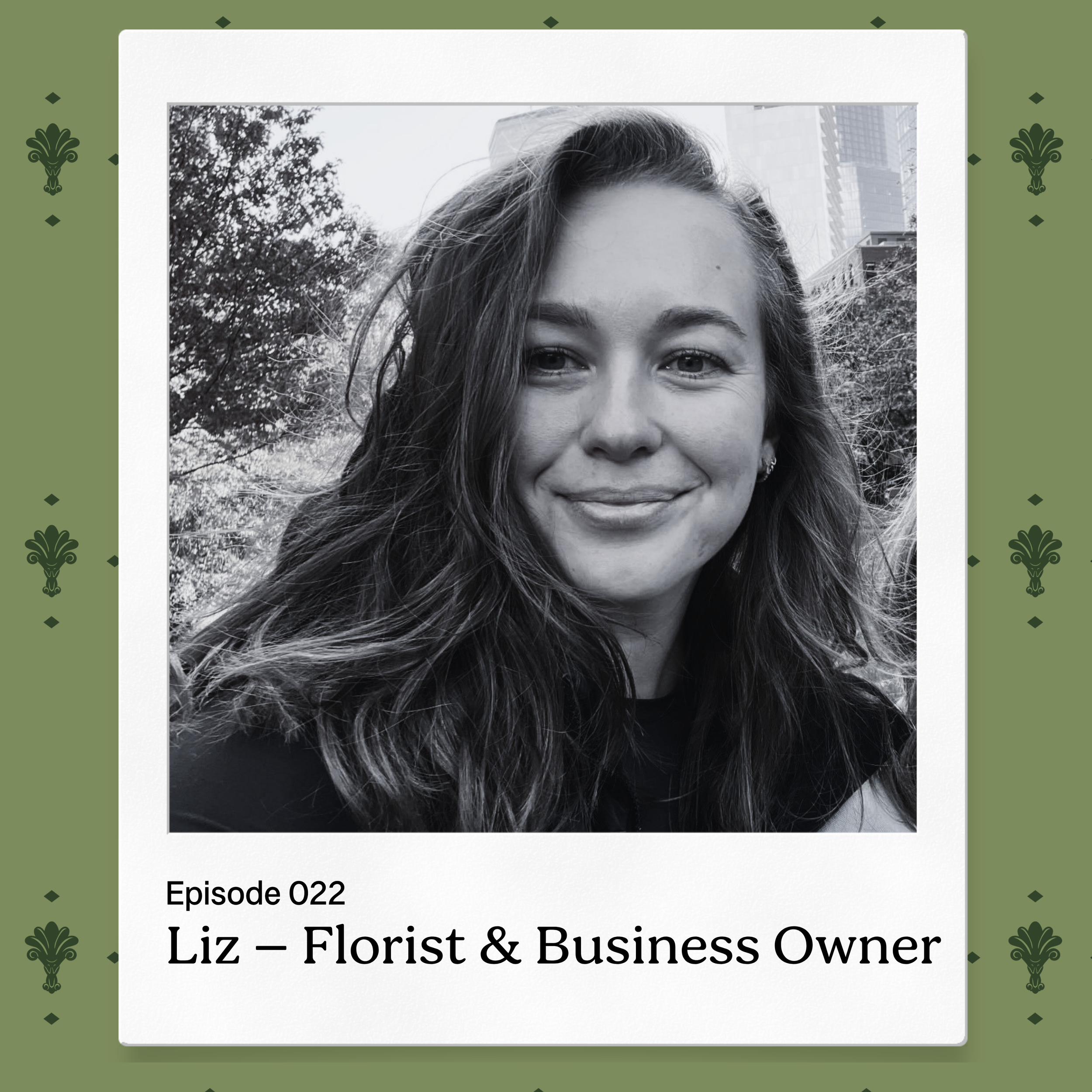 Episode 022 – Liz, Florist &amp; Business Owner