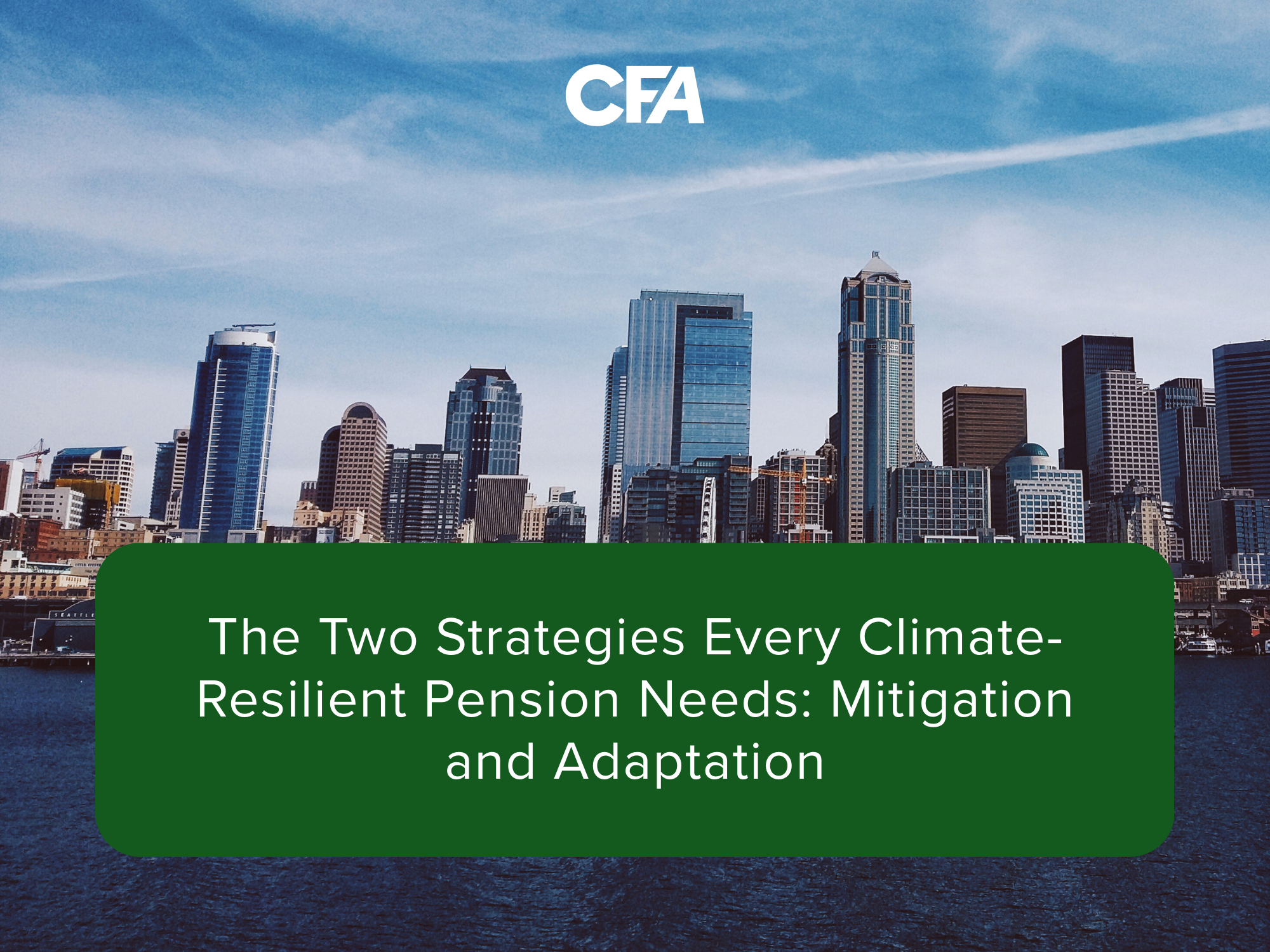The Two Strategies Every Climate-Resilient Pension Needs: Mitigation and Adaptation