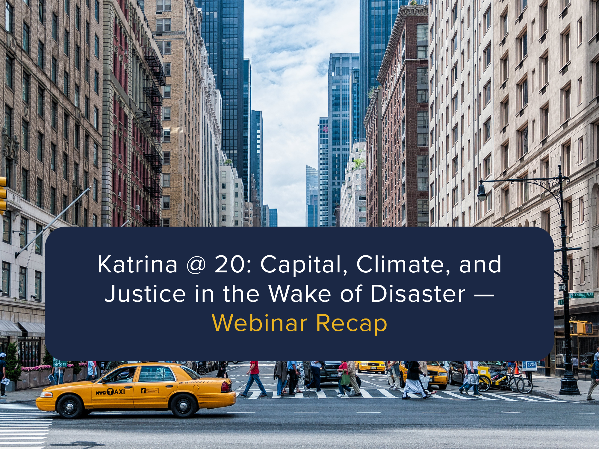 Katrina @ 20: Capital, Climate, and Justice in the Wake of Disaster — Webinar Recap